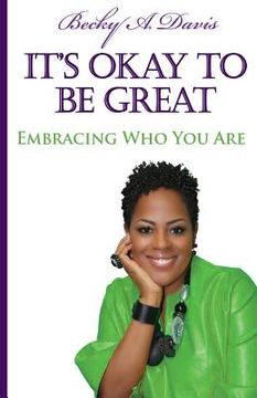 portada It's OK to be Great!: Embracing Who You Are (en Inglés)