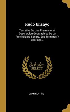 portada Rudo Ensayo: Tentativa de una Prevencional Descripcion Geographica de la Provincia de Sonora, sus Terminos y Confines.
