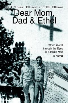 portada dear mom, dad & ethel: world war ii through the eyes of a radio man