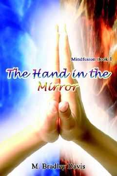 portada the hand in the mirror: mindfusion book 1 (en Inglés)