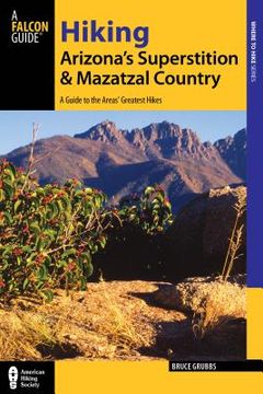 portada Hiking Arizona's Superstition and Mazatzal Country: A Guide to the Areas' Greatest Hikes (en Inglés)