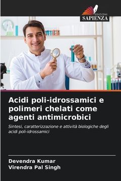 portada Acidi poli-idrossamici e polimeri chelati come agenti antimicrobici (en Italiano)