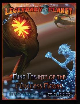 portada Legendary Planet: Mind Tyrants of the Merciless Moons (5E) (en Inglés)