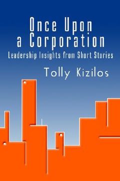 portada once upon a corporation: leadership insights from short stories