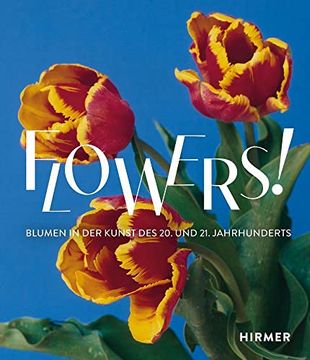 portada Flowers! Blumen in der Kunst des 20. Und 21. Jahrhunderts