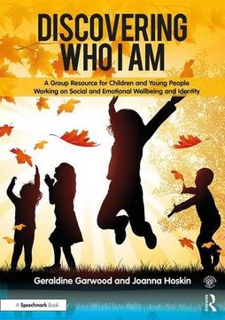 portada Discovering Who I Am: A Group Resource for Children and Young People Working on Social and Emotional Wellbeing and Identity (en Inglés)