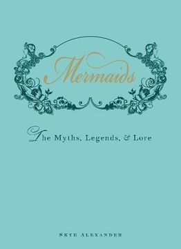 portada mermaids: the myths, legends, & lore (en Inglés)