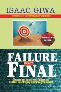 portada Failure Is Not Final: Discover How To Turn Your Failures And Mistakes Into Stepping Stones For Great Success