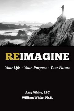 portada Reimagine: Your Life, Your Purpose, Your Future