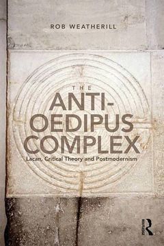 portada The Anti-Oedipus Complex: Lacan, Critical Theory and Postmodernism