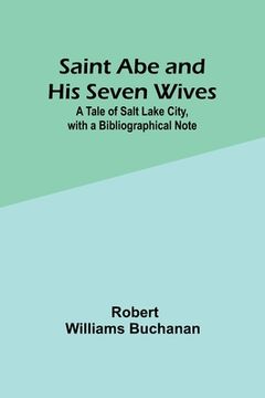 portada Saint Abe and His Seven Wives: ATale of Salt Lake City, with a Bibliographical Note (en Inglés)