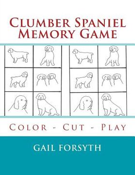 portada Clumber Spaniel Memory Game: Color - Cut - Play (en Inglés)