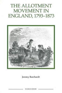 portada the allotment movement in england, 1793-1873 (en Inglés)