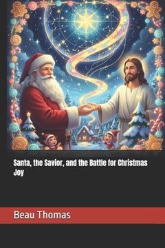 Santa, the Savior, and the Battle for Christmas Joy (en Inglés)
