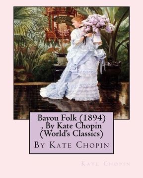 portada Bayou Folk (1894) , By Kate Chopin (World's Classics)