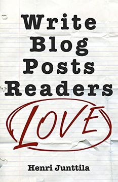 portada Write Blog Posts Readers Love: A Step-By-Step Guide 