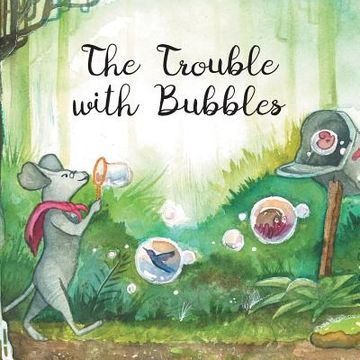 portada The Trouble With Bubbles (en Inglés)