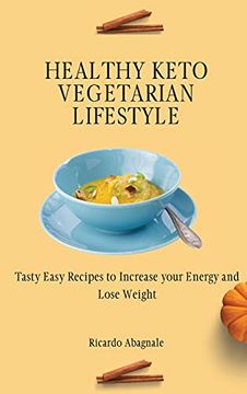 portada Healthy Keto Vegetarian Lifestyle: Tasty Easy Recipes to Increase Your Energy and Lose Weight (en Inglés)