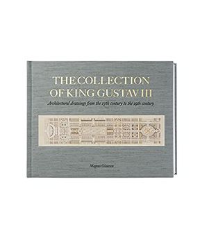 portada The Collection of King Gustav Iii: Architectural Drawing From the 17Th Century to the 19Th Century (in English)