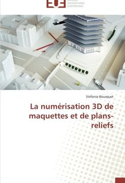 portada La Numerisation 3D de Maquettes Et de Plans-Reliefs