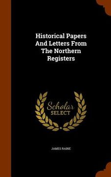 portada Historical Papers And Letters From The Northern Registers (en Inglés)