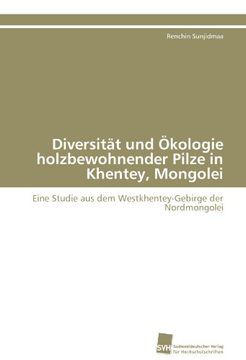 portada Diversitat Und Okologie Holzbewohnender Pilze in Khentey, Mongolei