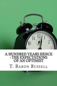 portada A Hundred Years Hence: The Expectations Of An Optimist (en Inglés)