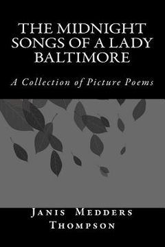 portada The Midnight Songs of a Lady Baltimore: A Collection of Picture Poems (en Inglés)