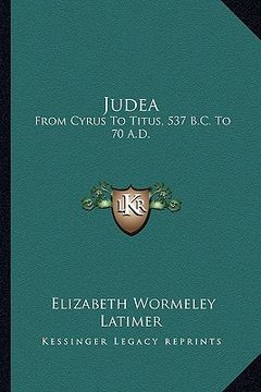 portada judea: from cyrus to titus, 537 b.c. to 70 a.d. (en Inglés)