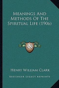 portada meanings and methods of the spiritual life (1906)