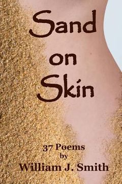 portada Sand on Skin: 37 Poems by William J. Smith (in English)