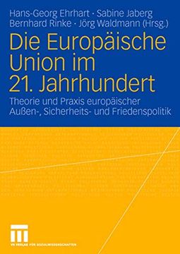 Die Europäische Union im 21. Jahrhundert: Theorie und Praxis Europäischer Außen-, Sicherheits- und Friedenspolitik. Festschrift für Reinhard Meyers (in German)