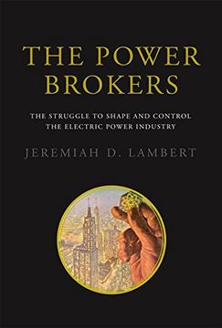 portada The Power Brokers: The Struggle to Shape and Control the Electric Power Industry (MIT Press)