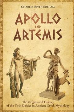 portada Apollo and Artemis: The Origins and History of the Twin Deities in Ancient Greek Mythology (en Inglés)