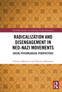 portada Radicalization and Disengagement in Neo-Nazi Movements: Social Psychology Perspective (Routledge Studies in Countering Violent Extremism) (en Inglés)