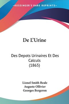 portada De L'Urine: Des Depots Urinaires Et Des Calculs (1865) (en Francés)