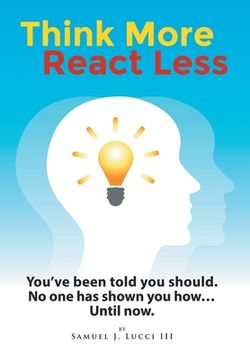 portada Think More React Less: You've been told you should. No one has shown you how...Until now. (en Inglés)