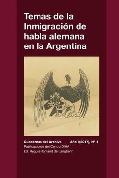 portada Temas de la Inmigración de Habla Alemana en la Argentina: Cuadernos del Archivo - año i (2017) #1