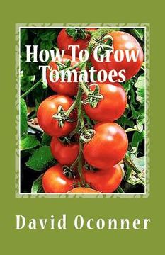 portada how to grow tomatoes (en Inglés)