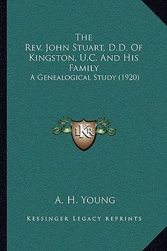 portada the rev. john stuart, d.d. of kingston, u.c. and his family: a genealogical study (1920) (in English)