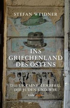 portada Ins Griechenland des Ostens: Die Ukraine, Lemberg, die Juden und wir (in German)