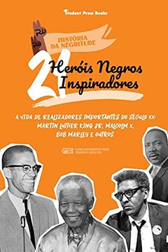 portada 21 Heróis Negros Inspiradores: A Vida de Realizadores Importantes do Século xx: Martin Luther King jr, Malcolm x, bob Marley e Outros (Livro. Jovens e Adultos) (1) (História da Negritude) (en Portugués)