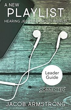 portada A new Playlist Leader Guide: Hearing Jesus in a Noisy World (The Connected Life Series) (in English)
