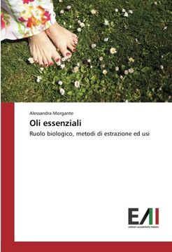 portada Oli essenziali: Ruolo biologico, metodi di estrazione ed usi (Italian Edition)