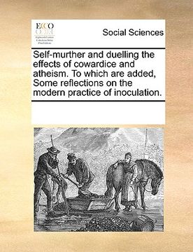portada self-murther and duelling the effects of cowardice and atheism. to which are added, some reflections on the modern practice of inoculation.