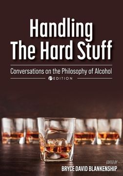 portada Handling the Hard Stuff: Conversations on the Philosophy of Alcohol (en Inglés)