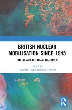 portada British Nuclear Mobilisation Since 1945: Social and Cultural Histories (en Inglés)