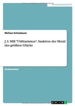 portada J. S. Mill "Utilitarismus". Sanktion der Moral des Größten Glücks (en Alemán)