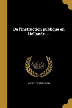 portada De l'instruction publique en Hollande. -- (in French)