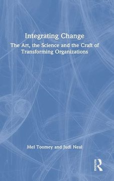 portada Integrating Change: The Art, the Science and the Craft of Transforming Organizations (in English)